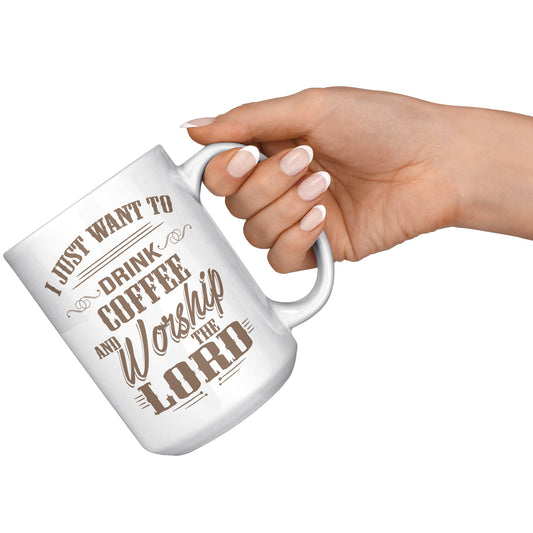Just Coffee And Worship 15oz Mug
