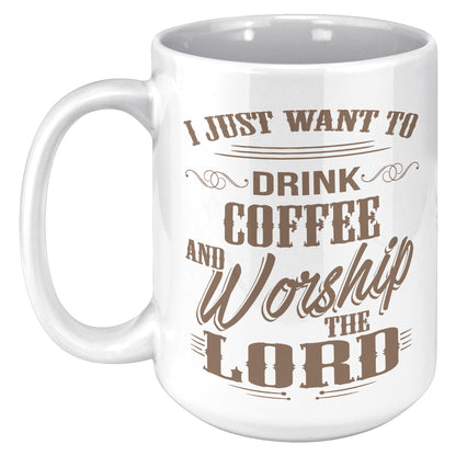 Just Coffee And Worship 15oz Mug