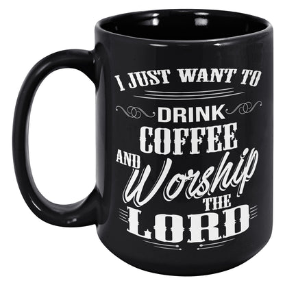 Just Coffee And Worship Black 15oz Mug
