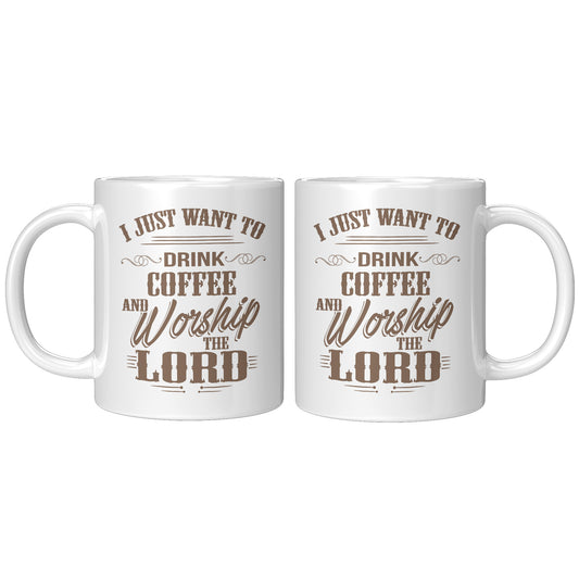 Just Coffee And Worship 11oz Mug