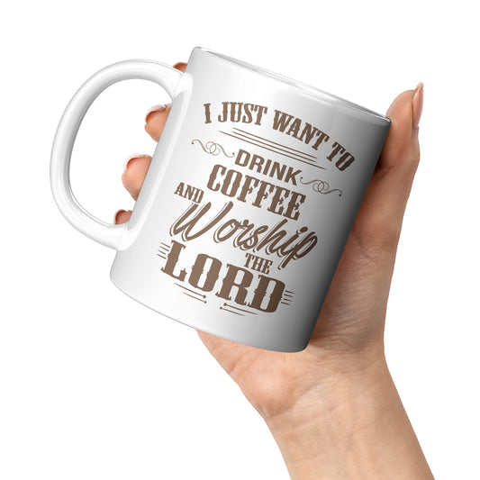 Just Coffee And Worship 11oz Mug